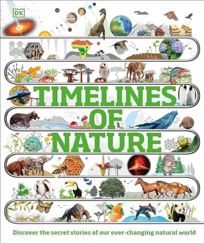 Timelines of Nature: Discover the Secret Stories of Our Ever-Changing Natural World