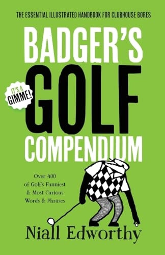 Badger's Golf Compendium: The Essential Illustrated Handbook for Clubhouse Bores (Badger Humour)
