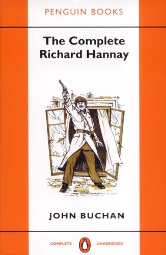 The Complete Richard Hannay:  The Thirty-Nine Steps , Greenmantle , Mr Standfast , The Three Hostages , The Island of Sheep