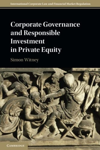 Corporate Governance and Responsible Investment in Private Equity (International Corporate Law and Financial Market Regulation)