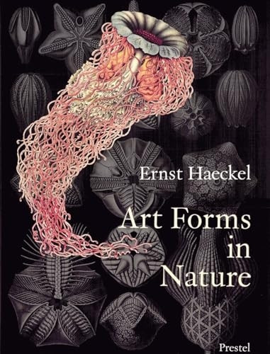 Art Forms in Nature: Prints of Ernst Haeckel [Illustrated]