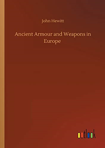 Ancient Armour and Weapons  in Europe
