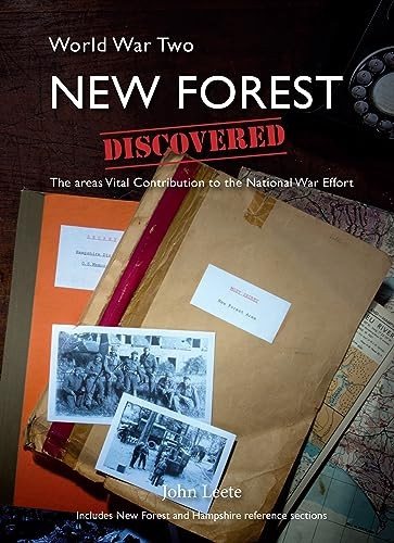 Ww2 New Forest Discovered: The Areas Vital Contribution to the National War Effort