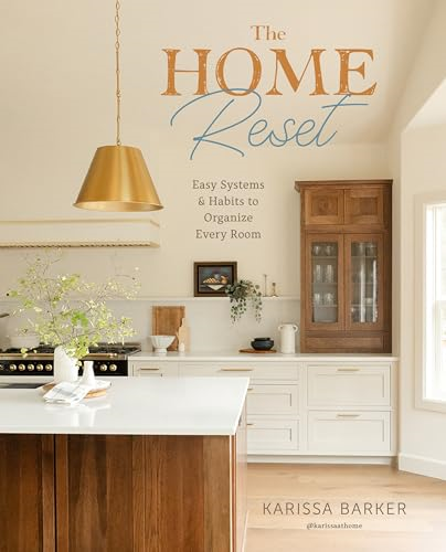 The Home Reset: Mastering  Systems and Cultivating  Habits for a Better House,  Condo, or Apartment
