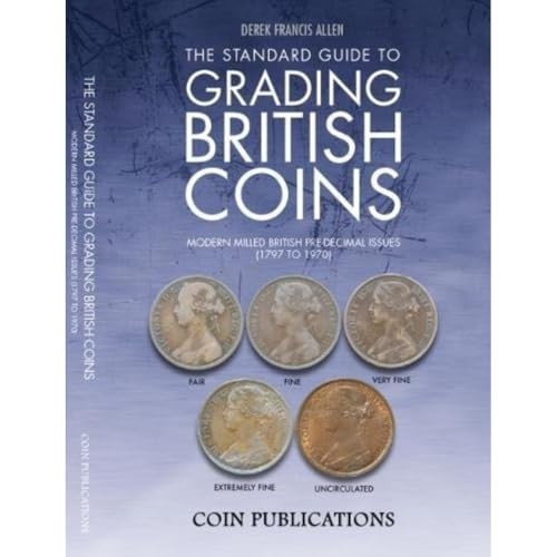 The Standard Guide to Grading British Coins: Modern Milled British Pre-Decimal Issues (1797 to 1970)