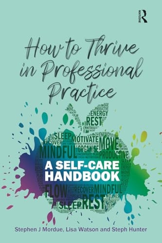 How to Thrive in Professional Practice: A Self-care Handbook