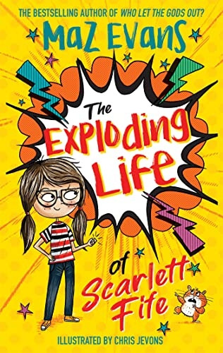 The Exploding Life of Scarlett Fife: Book 1 (The Exploding Life of Scarlett Fife)