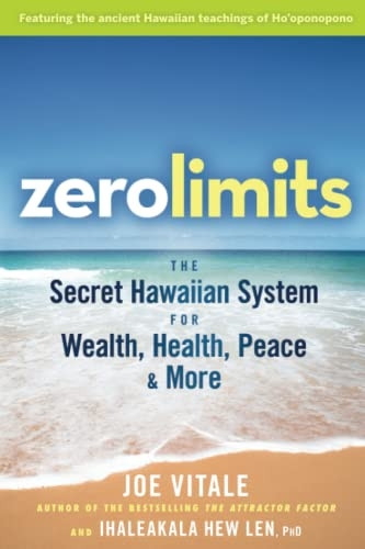 Zero Limits: The Secret Hawaiian System for Wealth, Health, Peace, and More