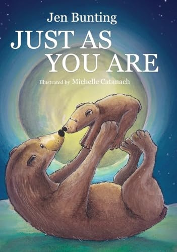 Just As You Are:  - Celebrating the Wonder of  - Unconditional Love