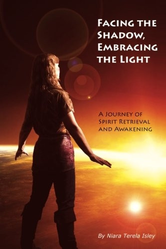 Facing the Shadow, Embracing the Light: A Journey of Spirit Retrieval and Awakening