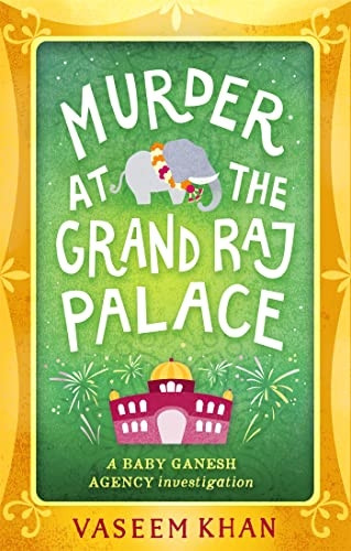 Murder at the Grand Raj Palace: Baby Ganesh Agency Book 4 (Baby Ganesh Agency)