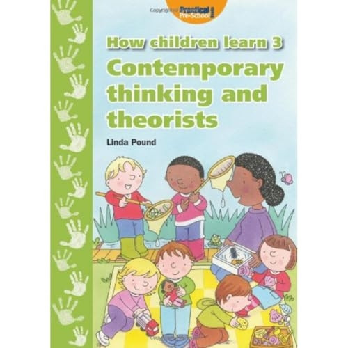 How Children Learn: Contemporary Thinking and Theorists v. 3