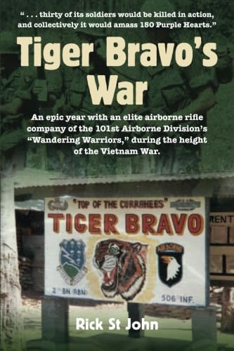 Tiger Bravo's War: An Epic Year with an Elite Airborne Rifle Company of the 101st Airborne Division's