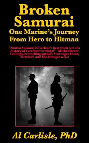 Broken Samurai: One Marine's Journey From Hero to Hitman (Development of the Violent Mind)