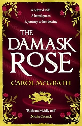 The Damask Rose: The enthralling historical novel: The friendship of a queen of England comes at a price . . . (The She-Wolves Trilogy)