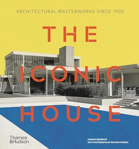 The Iconic House: Architectural Masterworks Since 1900