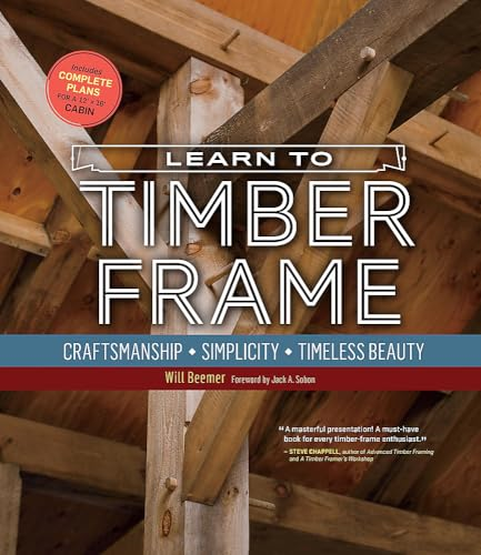 Learn to Timber Frame:  Craftsmanship, Simplicity,  Timeless Beauty