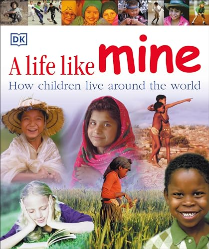 A Life Like Mine: How Children Live Around the World
