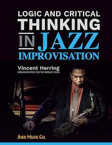 LOGIC & CRITICAL THINKING IN JAZZ IMPROV