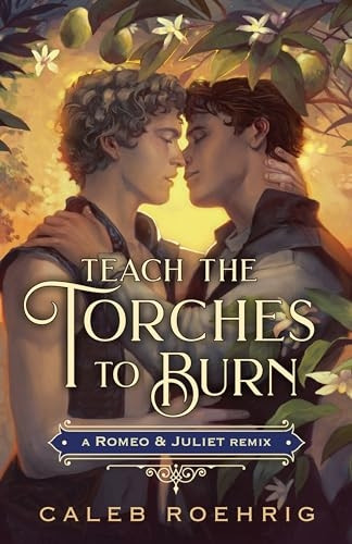 Teach the Torches to Burn: A Romeo & Juliet Remix (Remixed Classics)
