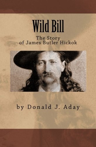 Wild Bill - The Story of James Butler Hickok