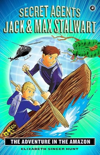 Secret Agents Jack and Max Stalwart: Book 2: The Adventure in the Amazon: Brazil