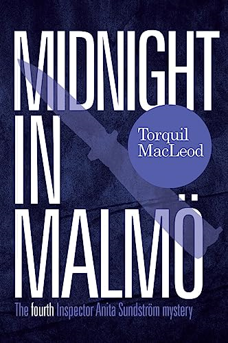 Midnight in Malmo: The Fourth Inspector Anita SundstrÂm mystery (Inspector Anita SundstrÂm Mysteries Book 4) (...