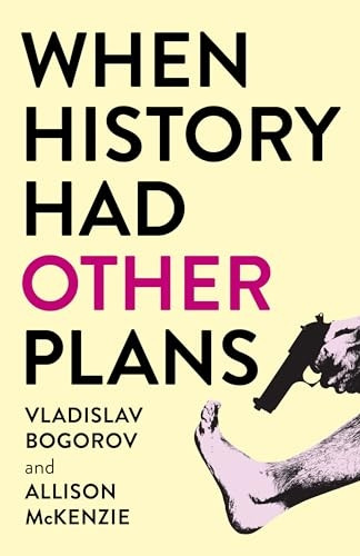 When History Had Other  Plans