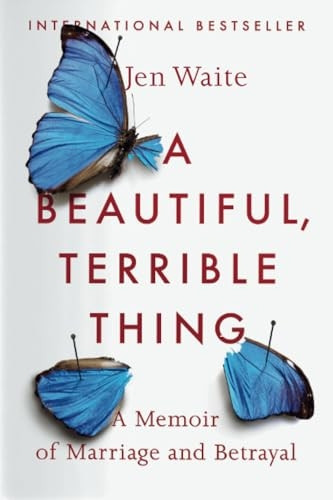 A Beautiful, Terrible Thing: A Memoir of Marriage and Betrayal