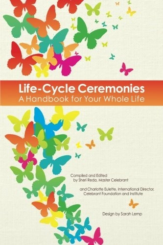 Life-Cycle Ceremonies: A Handbook for Your Whole Life
