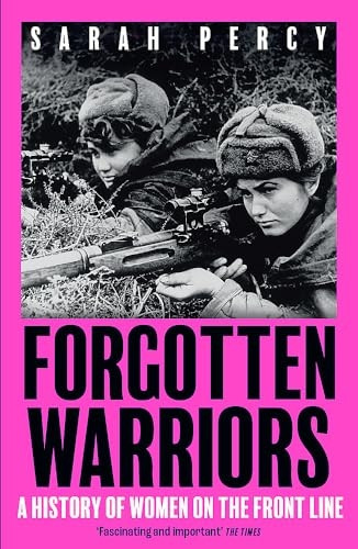 Forgotten Warriors: A History of Women on the Front Line