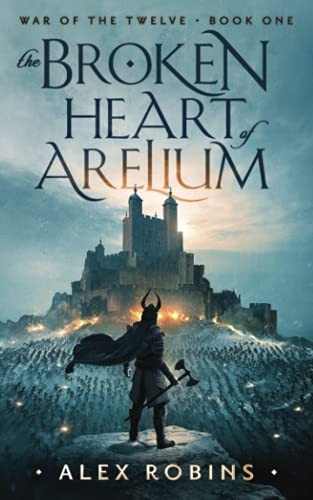 The Broken Heart of Arelium (War of the Twelve)
