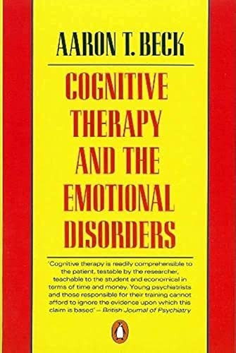 Cognitive Therapy and the Emotional Disorders (Penguin Psychology)