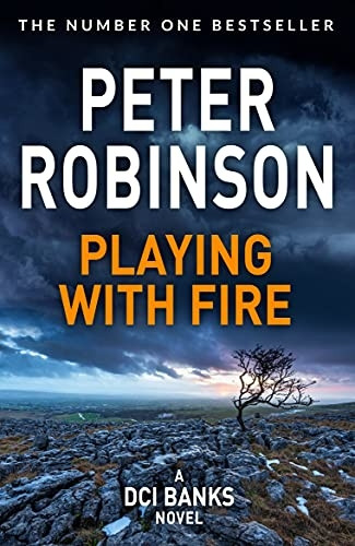 Playing With Fire: The 14th novel in the number one bestselling Inspector Alan Banks crime series (The Inspector Banks series)