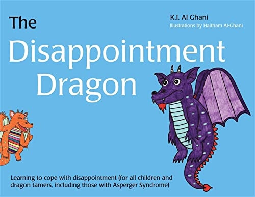 The Disappointment Dragon: Helping Children Including Those with Asperger Syndrome to Cope with Disappointment