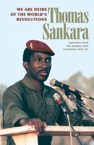 We are the Heirs of the World's Revolutions: Speeches from the Burkina Faso Revolution 1983-1987