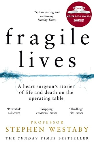 Fragile Lives: A Heart Surgeon's Stories of Life and Death on the Operating Table