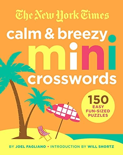 The New York Times Calm and Breezy Mini Crosswords: 150 Easy Fun-Sized Puzzles