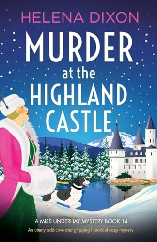 Murder at the Highland Castle: An utterly addictive and gripping historical cozy mystery (Miss Underhay Mystery A)