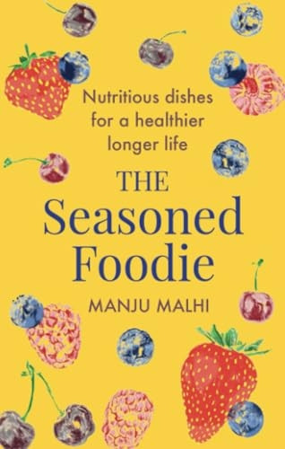 The Seasoned Foodie: Nutritious Dishes for a Healthier, Longer Life