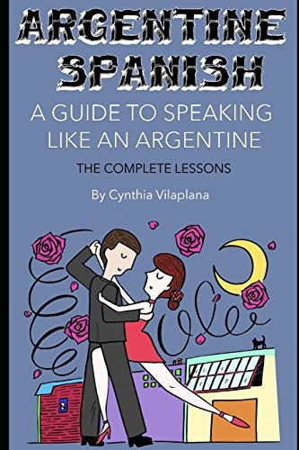 Argentine Spanish: The Complete Lessons