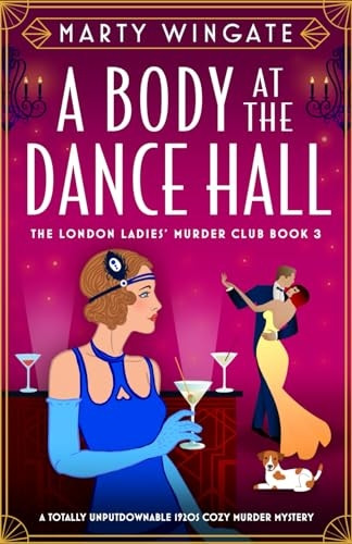 A Body at the Dance Hall: A totally unputdownable 1920s cozy murder mystery (London Ladies' Murder Club)