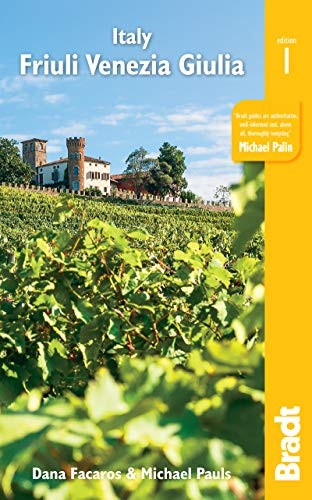 Italy: Friuli Venezia Giulia: Including Trieste, Udine, the Julian Alps and Carnia (Bradt Travel Guides)