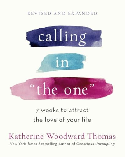 Calling in The One Revised and Updated: 7 Weeks to Attract the Love of Your Life