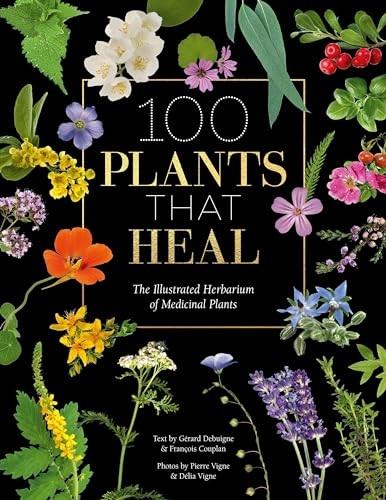 100 Plants that Heal: The illustrated herbarium of medicinal plants