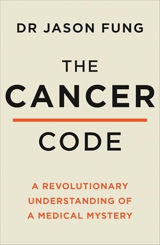 The Cancer Code: A Revolutionary New Understanding of a Medical Mystery