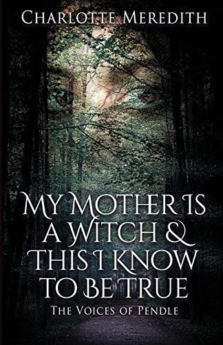 My Mother Is a Witch and This I Know to Be True: The Voices of Pendle