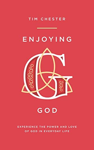 Enjoying God: Experience the Power and Love of God in Everyday Life