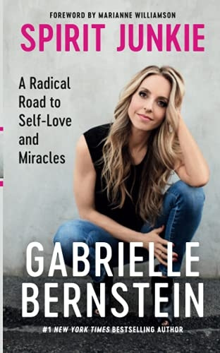 Spirit Junkie: A Radical Road to Discovering Self-Love and Miracles