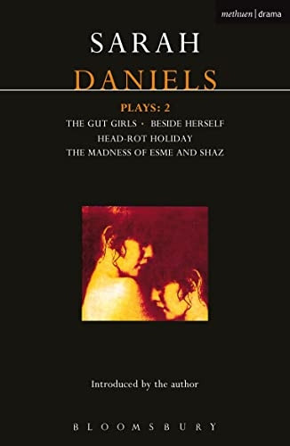 Daniels Plays 2: The Gut Girls, Beside Herself, Head-Rot Holiday, THe Madness of Esme and Shaz